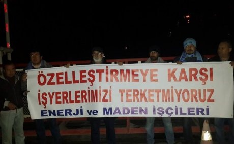 MADEN VE ENERJİ İŞÇİLERİ: İŞ YERLERİMİZİ VERMEYECEĞİZ